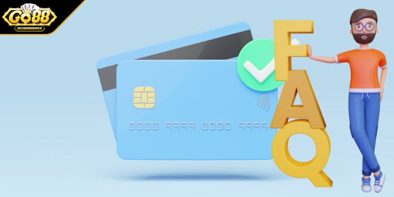 Chi tiết FAQ hay gặp khi rút tiền GO88